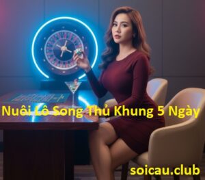 Nuôi Lô Song Thủ Khung 5 Ngày