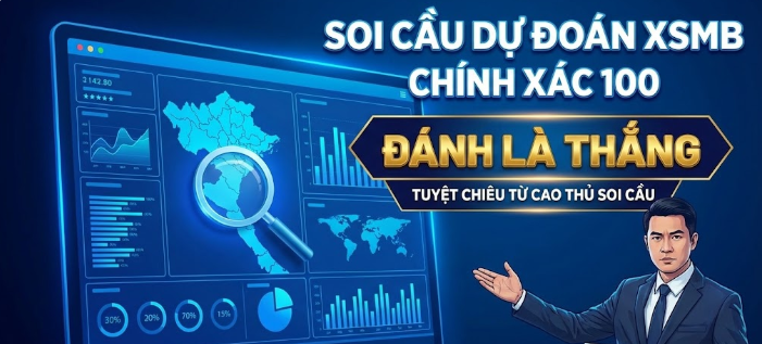 Soi Cầu Dự Đoán XSMB Chính Xác 100 Đánh Là Thắng – Tuyệt Chiêu Từ Cao Thủ Soi Cầu