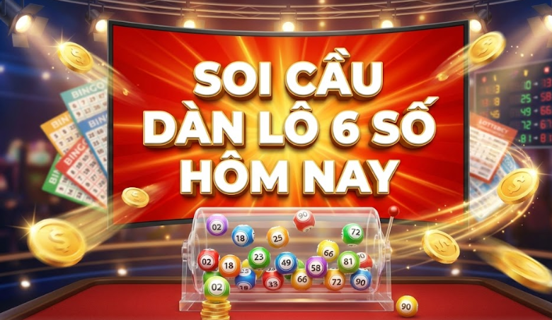 Soi Cầu Dàn Lô 6 Số Hôm Nay