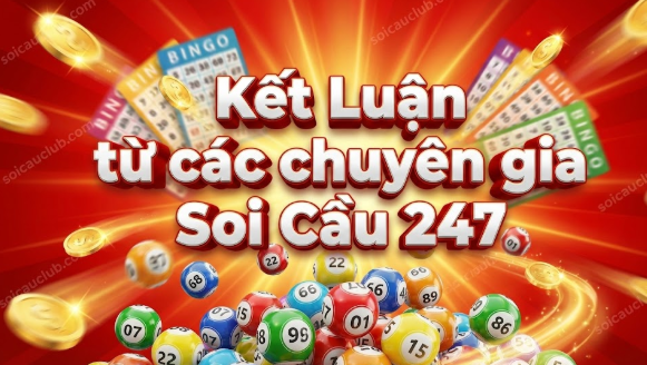 Kết Luận từ các chuyên gia Soi Cầu 247