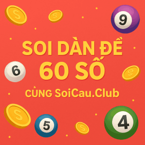 Soi Cầu Dàn Đề 60 Số Chuẩn Xác Nhất