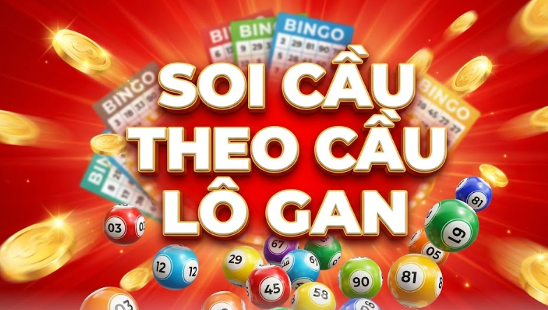 Soi Cầu Theo Cầu Lô Gan