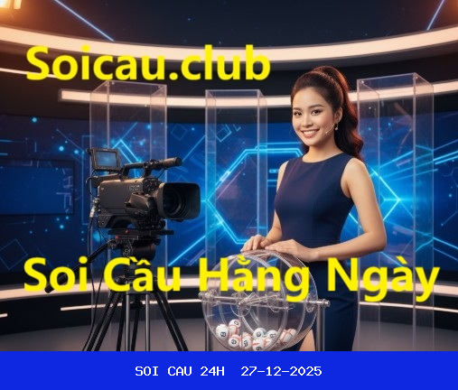 Soi Cầu 24h Miễn Phí 27-12-2025 Dự Đoán XSMB 27/12/2025