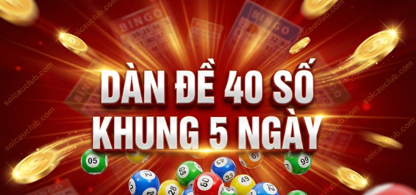 Dàn đề 40 số khung 5 ngày là gì?