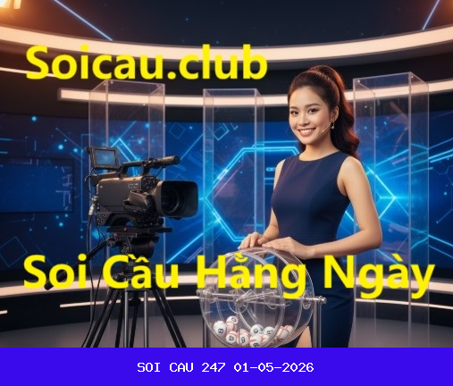 Soi Cầu 247 Miền Bắc 01-05-2026 - Dự Đoán XSMB 247 01/05/2026