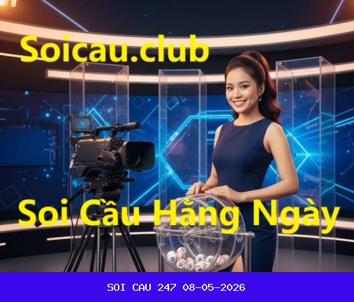 Soi Cầu 247 Miền Bắc 08-05-2026 - Dự Đoán XSMB 247 08/05/2026